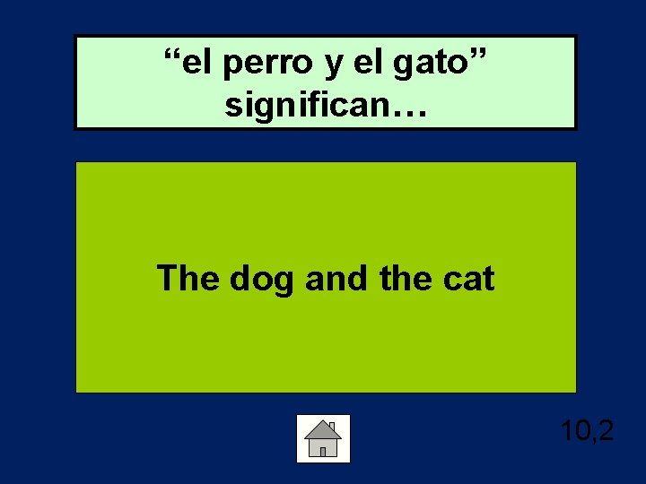 “el perro y el gato” significan… The dog and the cat 10, 2 