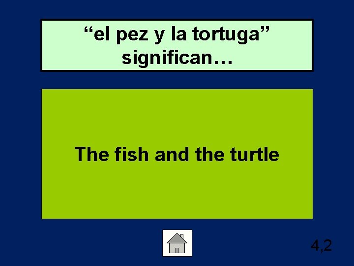 “el pez y la tortuga” significan… The fish and the turtle 4, 2 