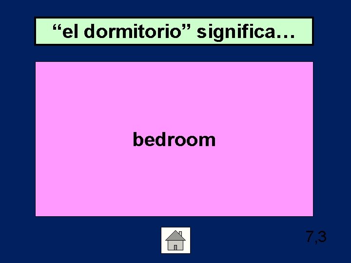 “el dormitorio” significa… bedroom 7, 3 