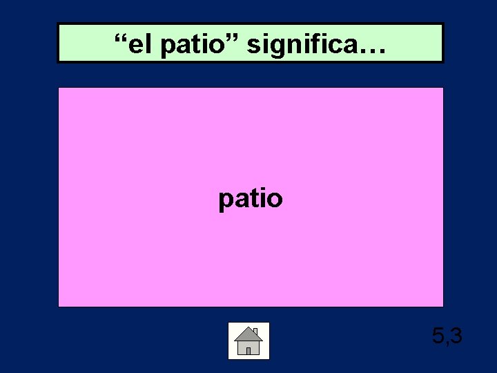 “el patio” significa… patio 5, 3 