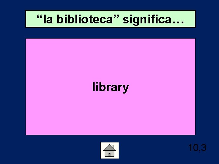 “la biblioteca” significa… library 10, 3 