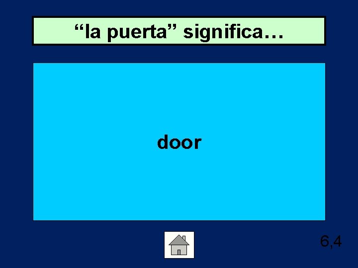 “la puerta” significa… door 6, 4 