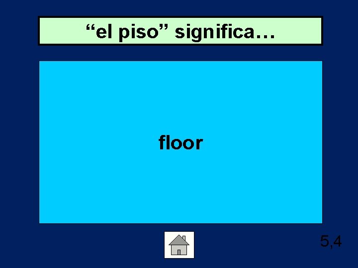 “el piso” significa… floor 5, 4 