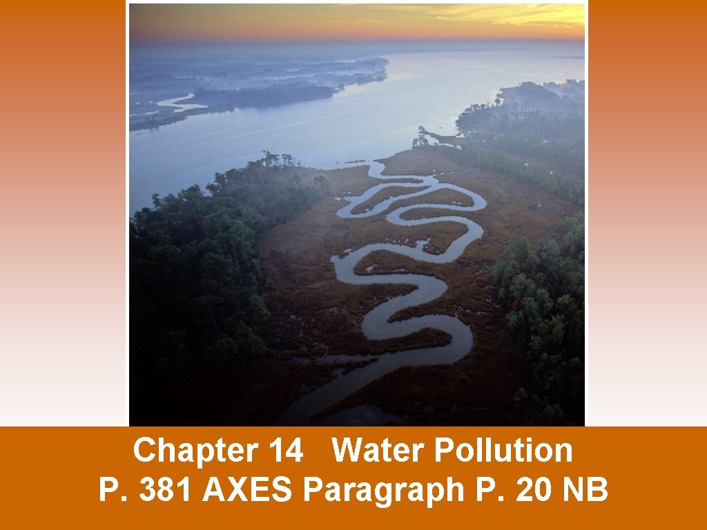 Chapter 14 Water Pollution P. 381 AXES Paragraph P. 20 NB 