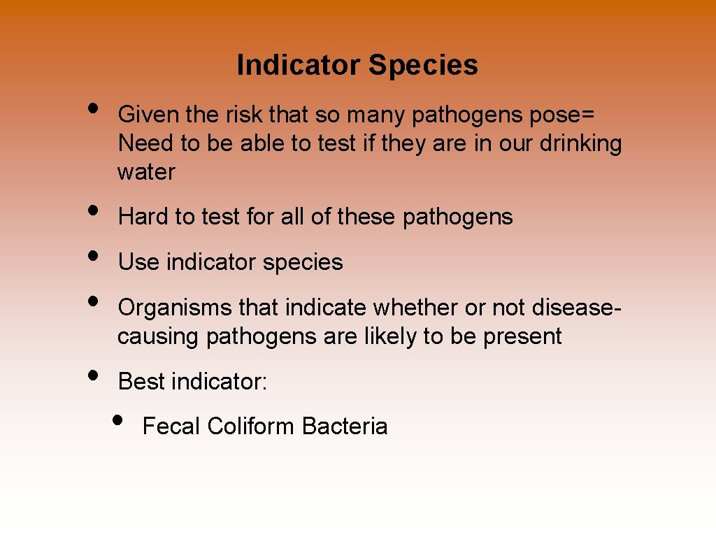 Indicator Species • • • Given the risk that so many pathogens pose= Need