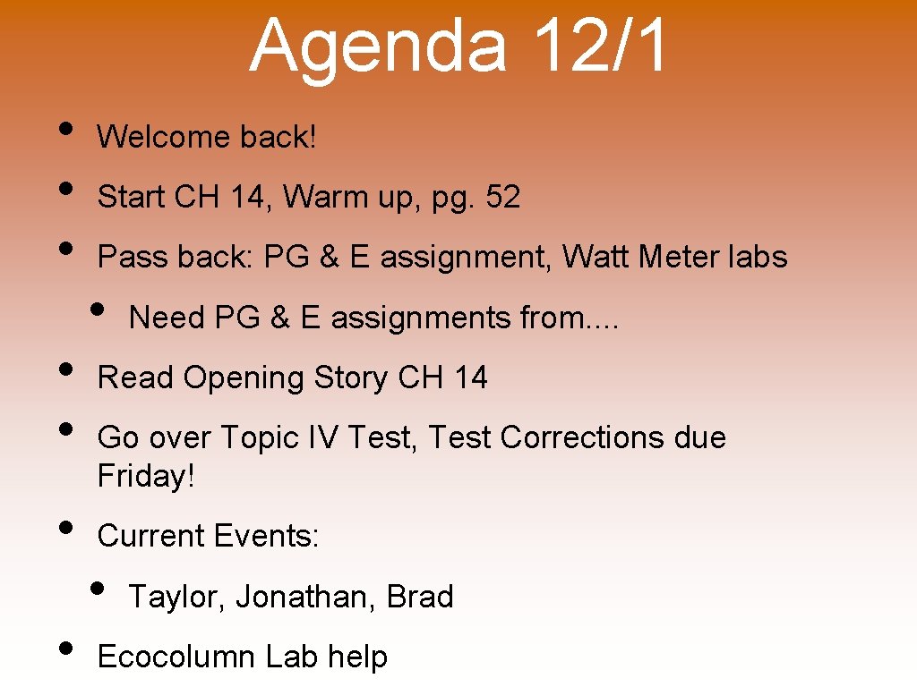 Agenda 12/1 • • Welcome back! Start CH 14, Warm up, pg. 52 Pass