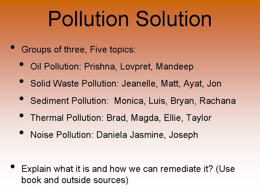 Pollution Solution • • Groups of three, Five topics: • • • Oil Pollution: