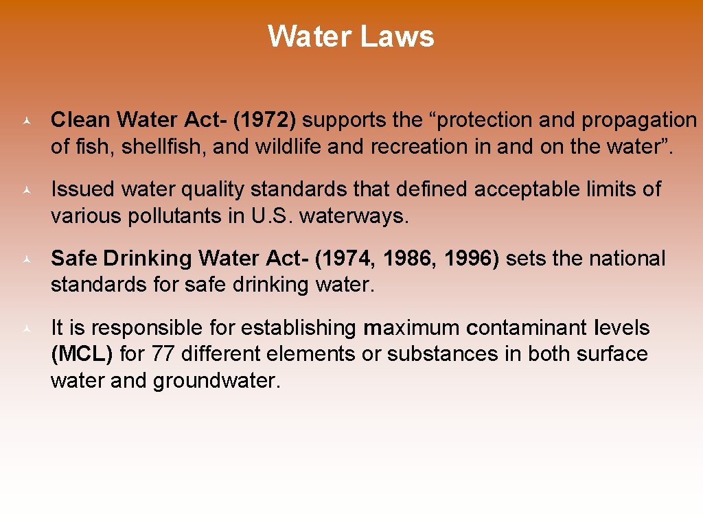 Water Laws © Clean Water Act- (1972) supports the “protection and propagation of fish,