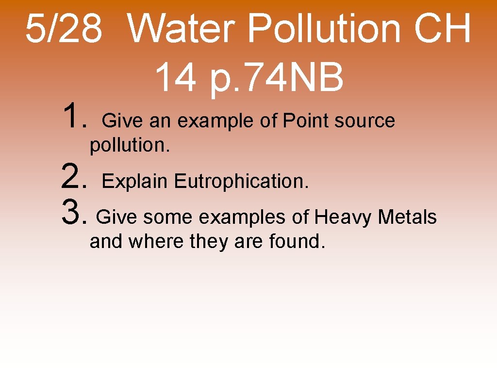 5/28 Water Pollution CH 14 p. 74 NB 1. Give an example of Point