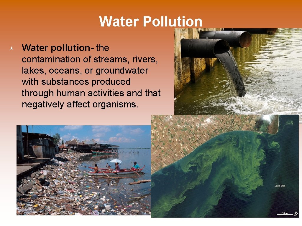 Water Pollution © Water pollution- the contamination of streams, rivers, lakes, oceans, or groundwater