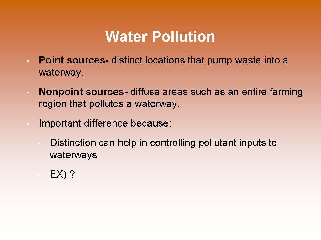 Water Pollution © Point sources- distinct locations that pump waste into a waterway. ©