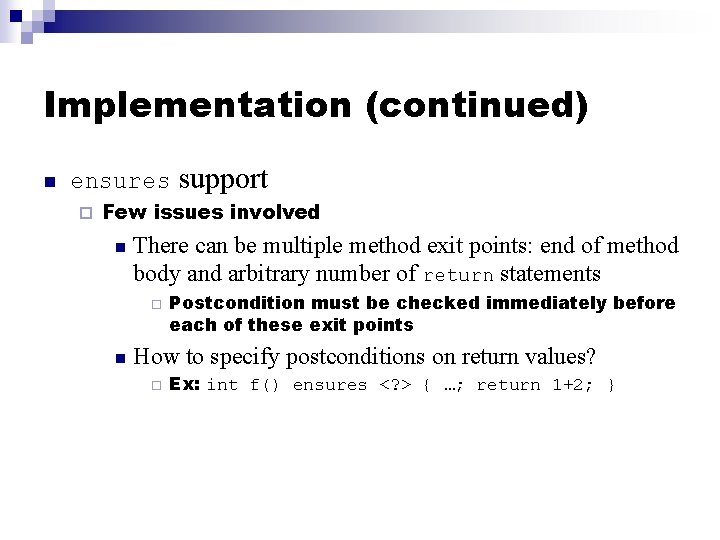 Implementation (continued) n ensures ¨ support Few issues involved n There can be multiple