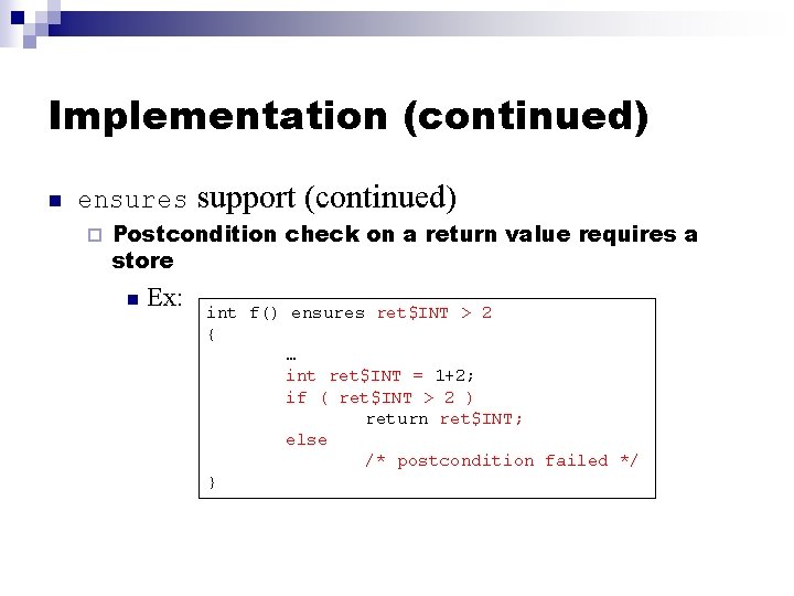 Implementation (continued) n ensures ¨ support (continued) Postcondition check on a return value requires