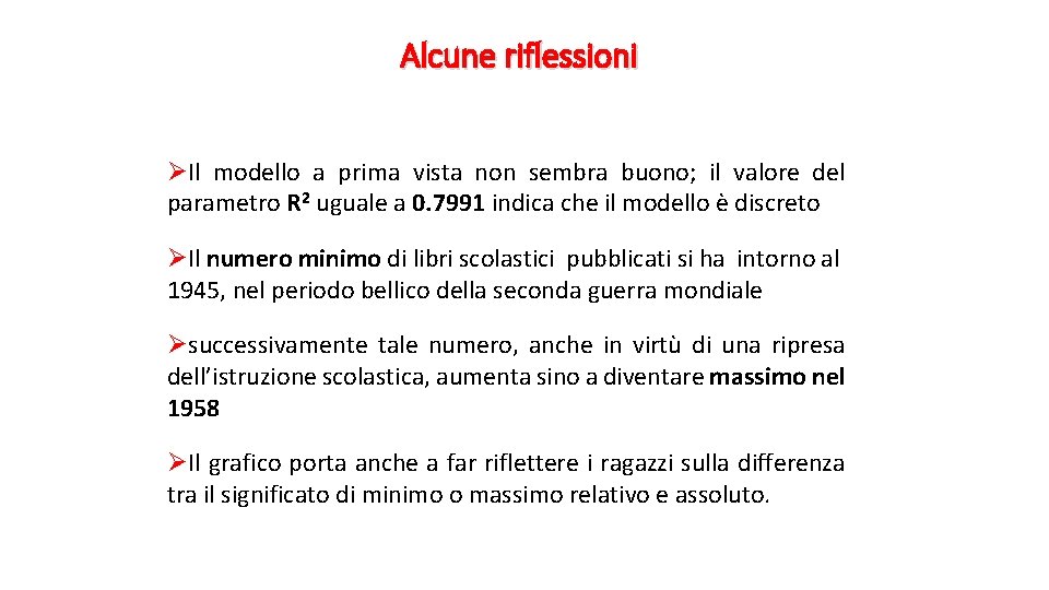 Alcune riflessioni ØIl modello a prima vista non sembra buono; il valore del parametro