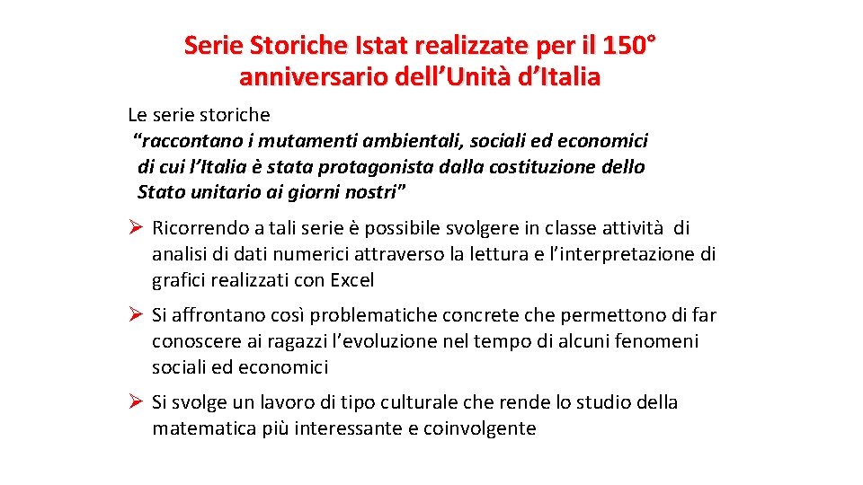Serie Storiche Istat realizzate per il 150° anniversario dell’Unità d’Italia Le serie storiche “raccontano