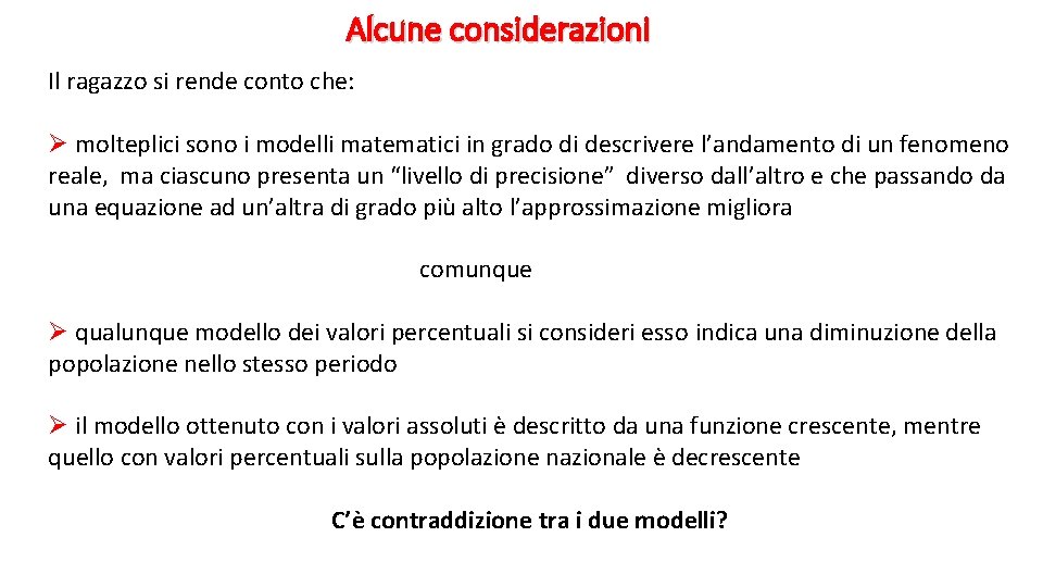 Alcune considerazioni Il ragazzo si rende conto che: Ø molteplici sono i modelli matematici