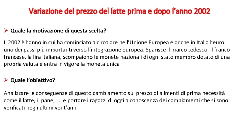 Variazione del prezzo del latte prima e dopo l’anno 2002 Ø Quale la motivazione