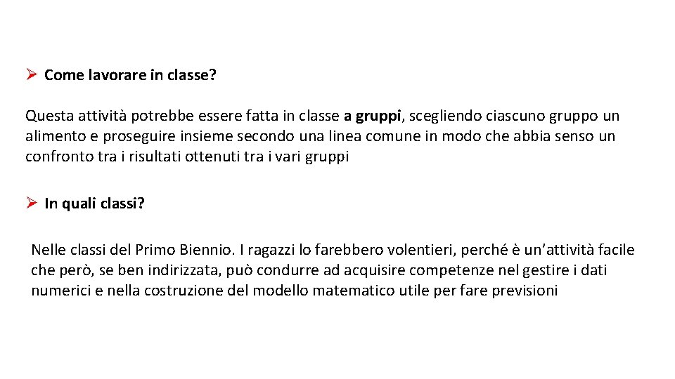 Ø Come lavorare in classe? Questa attività potrebbe essere fatta in classe a gruppi,