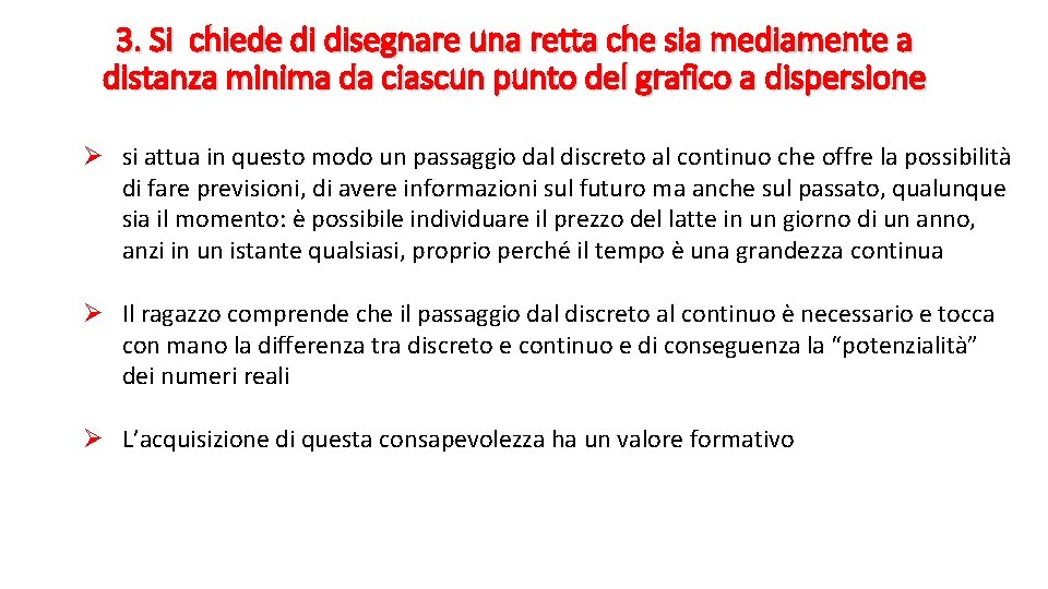 3. Si chiede di disegnare una retta che sia mediamente a distanza minima da