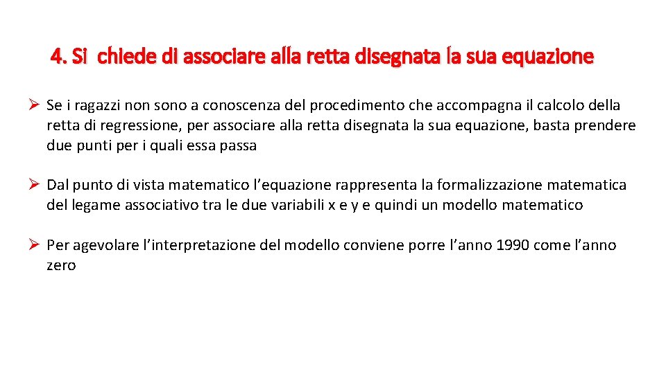 4. Si chiede di associare alla retta disegnata la sua equazione Ø Se i