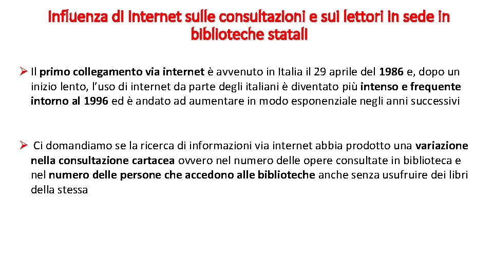 Influenza di Internet sulle consultazioni e sui lettori in sede in biblioteche statali Ø