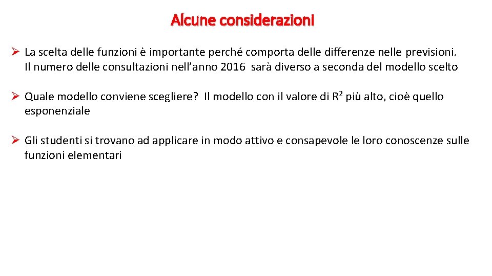 Alcune considerazioni Ø La scelta delle funzioni è importante perché comporta delle differenze nelle