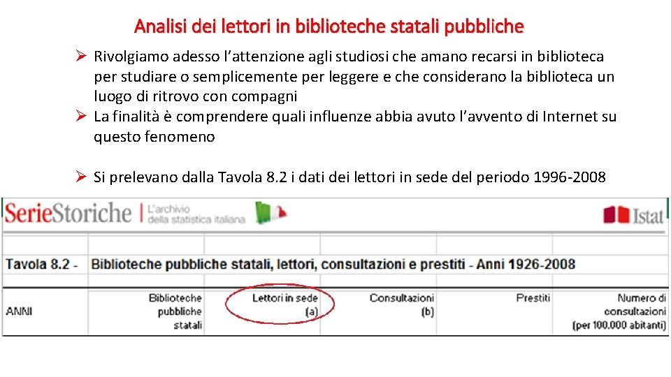 Analisi dei lettori in biblioteche statali pubbliche Ø Rivolgiamo adesso l’attenzione agli studiosi che