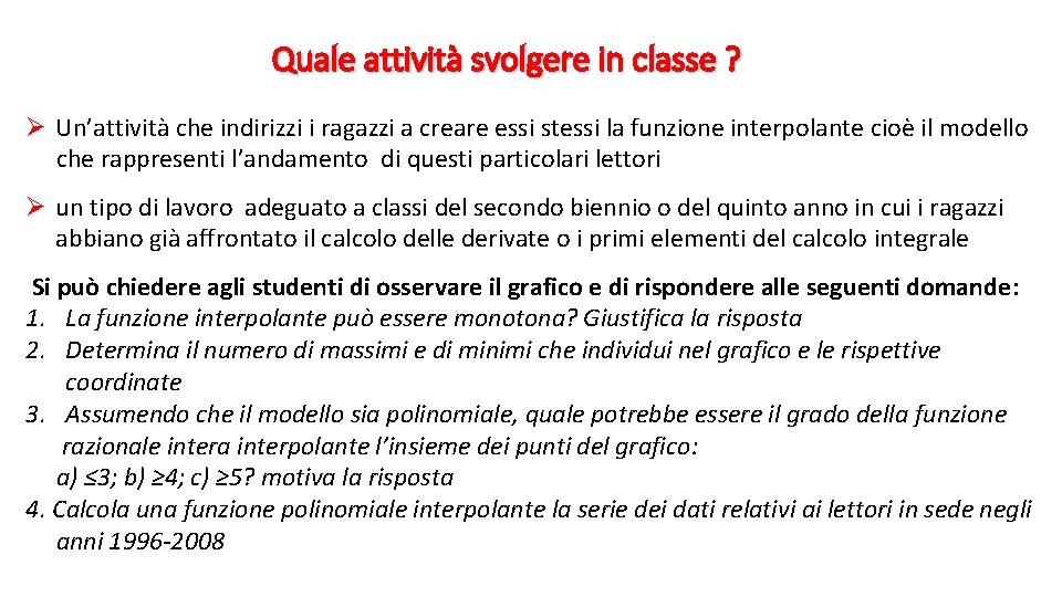 Quale attività svolgere in classe ? Ø Un’attività che indirizzi i ragazzi a creare