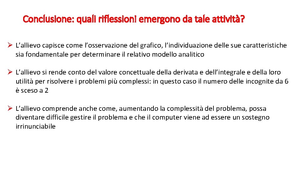 Conclusione: quali riflessioni emergono da tale attività? Ø L’allievo capisce come l’osservazione del grafico,