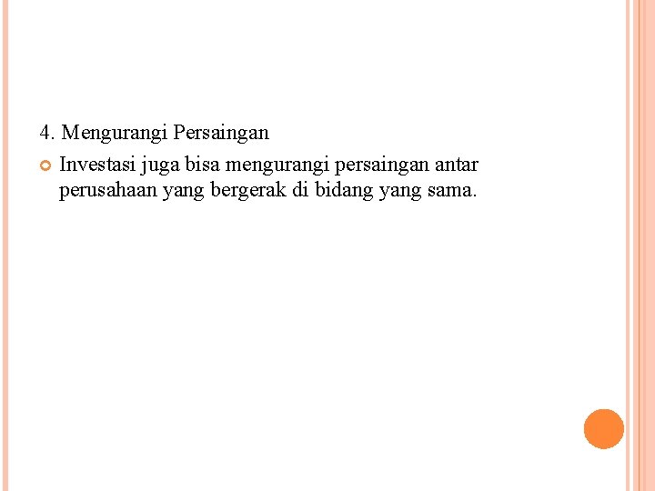 4. Mengurangi Persaingan Investasi juga bisa mengurangi persaingan antar perusahaan yang bergerak di bidang