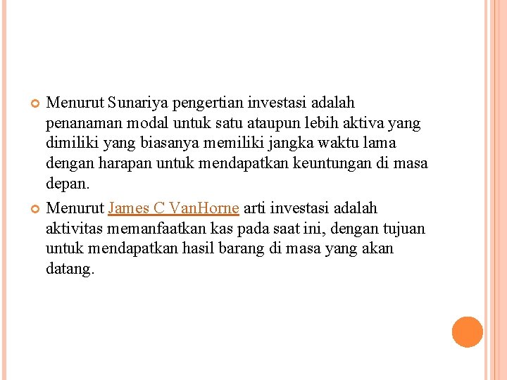Menurut Sunariya pengertian investasi adalah penanaman modal untuk satu ataupun lebih aktiva yang dimiliki