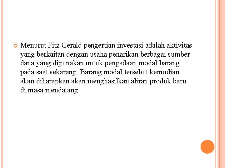  Menurut Fitz Gerald pengertian investasi adalah aktivitas yang berkaitan dengan usaha penarikan berbagai
