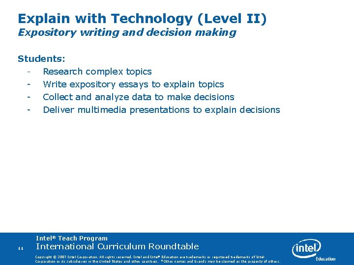 Explain with Technology (Level II) Expository writing and decision making Students: - Research complex