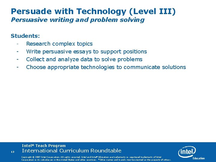 Persuade with Technology (Level III) Persuasive writing and problem solving Students: - Research complex