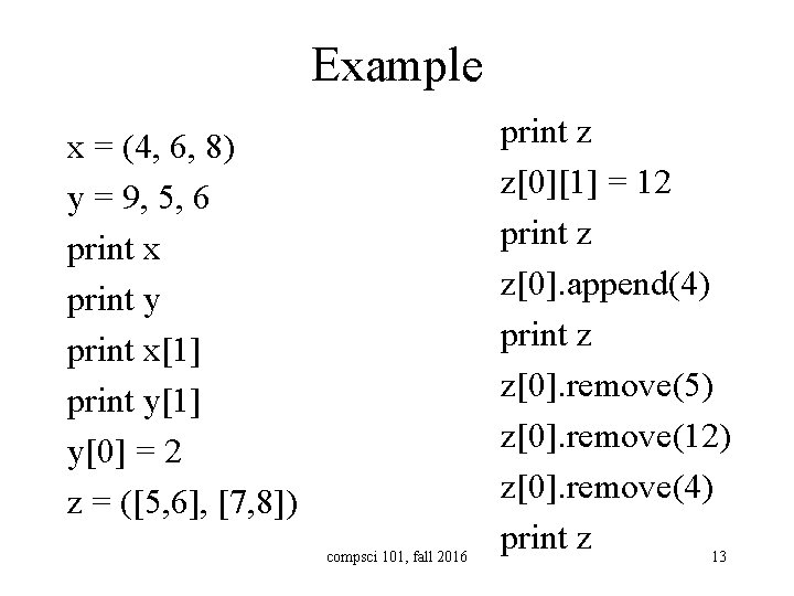 Example x = (4, 6, 8) y = 9, 5, 6 print x print