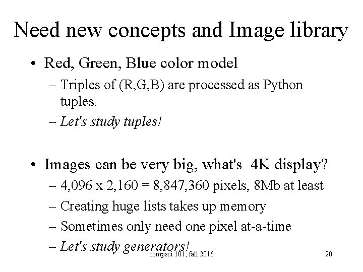 Need new concepts and Image library • Red, Green, Blue color model – Triples