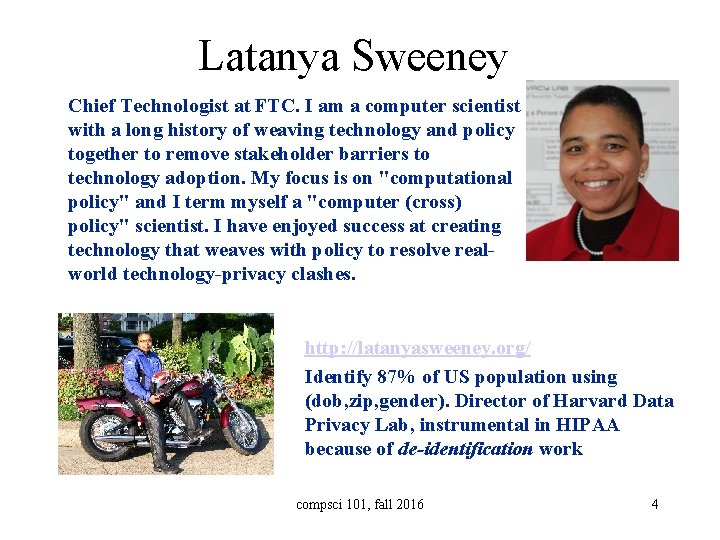 Latanya Sweeney Chief Technologist at FTC. I am a computer scientist with a long