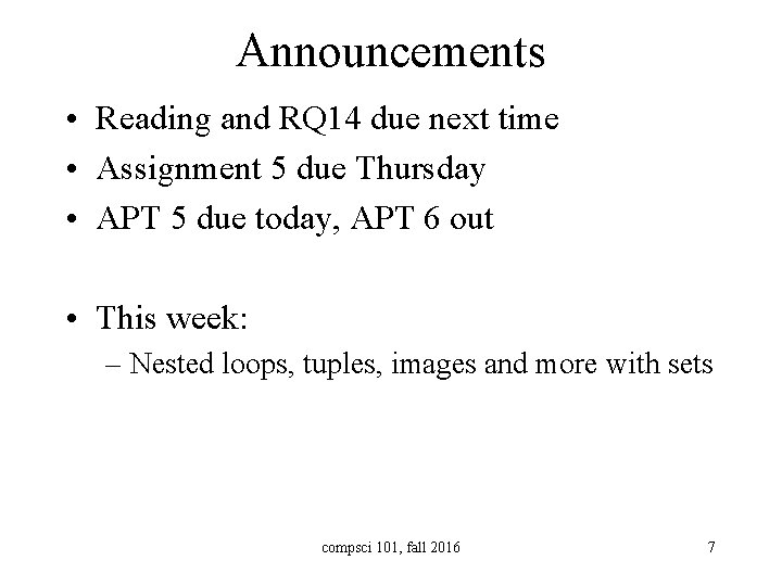 Announcements • Reading and RQ 14 due next time • Assignment 5 due Thursday