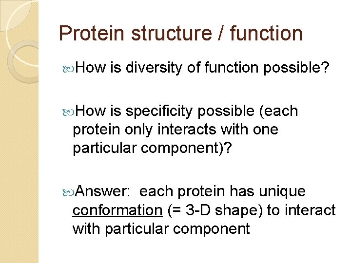 Protein structure / function How is diversity of function possible? How is specificity possible