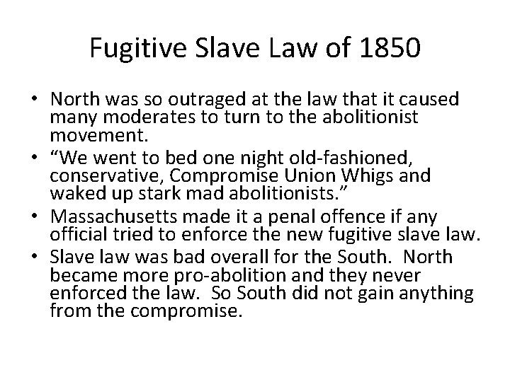 Fugitive Slave Law of 1850 • North was so outraged at the law that