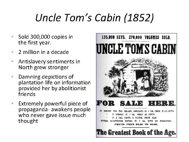 Uncle Tom’s Cabin (1852) • Sold 300, 000 copies in the first year. •