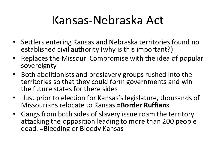 Kansas-Nebraska Act • Settlers entering Kansas and Nebraska territories found no established civil authority