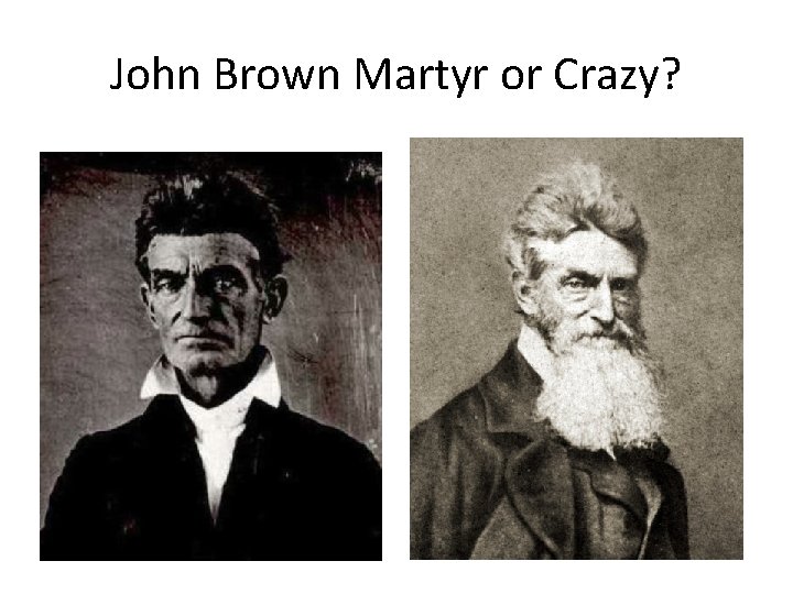 John Brown Martyr or Crazy? 
