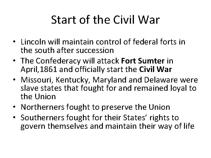 Start of the Civil War • Lincoln will maintain control of federal forts in