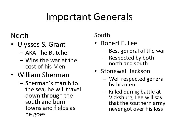 Important Generals North • Ulysses S. Grant South • Robert E. Lee • William