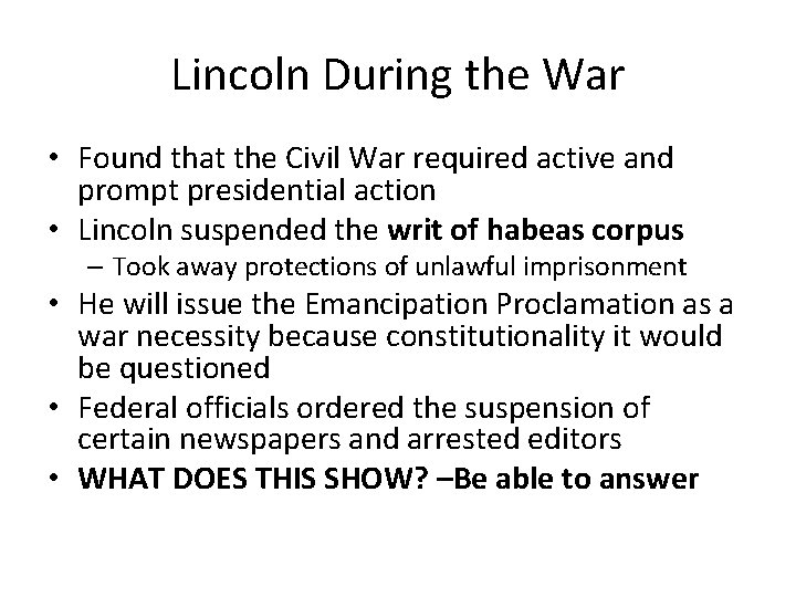 Lincoln During the War • Found that the Civil War required active and prompt