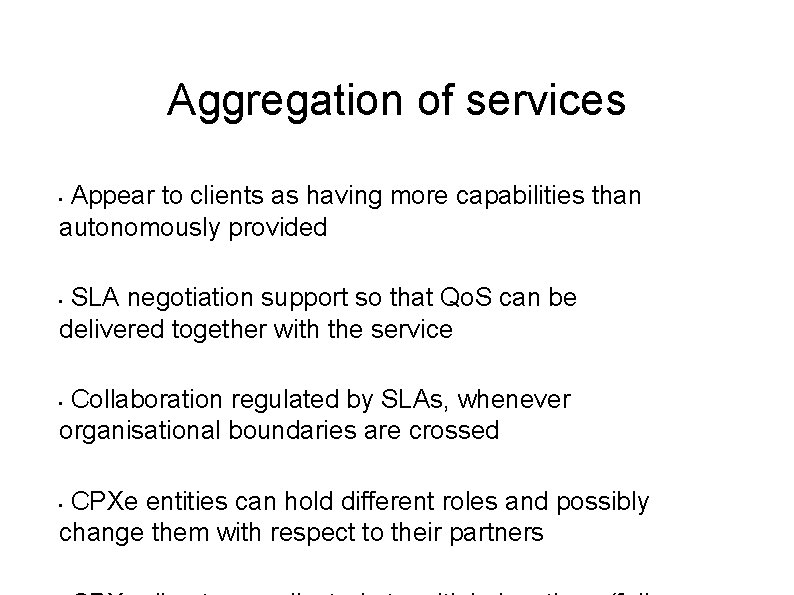 Aggregation of services Appear to clients as having more capabilities than autonomously provided • Aggregation of services Appear to clients as having more capabilities than autonomously provided •
