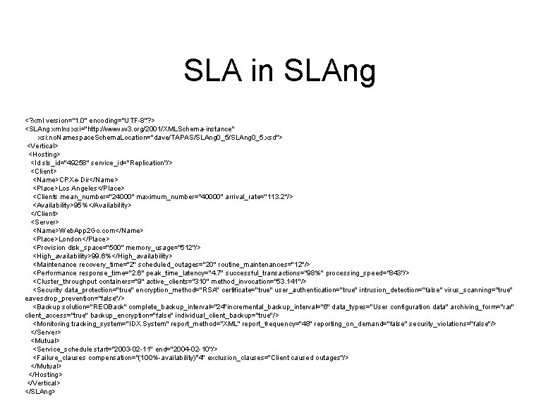 SLA in SLAng <? xml version="1. 0" encoding="UTF-8"? > <SLAng xmlns: xsi="http: //www. w SLA in SLAng <? xml version="1. 0" encoding="UTF-8"? > <SLAng xmlns: xsi="http: //www. w