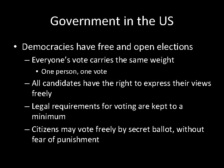 Government in the US • Democracies have free and open elections – Everyone’s vote Government in the US • Democracies have free and open elections – Everyone’s vote