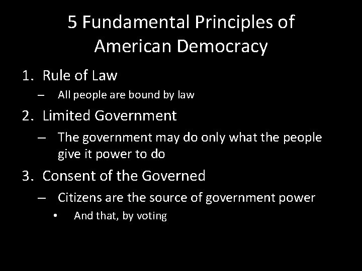 5 Fundamental Principles of American Democracy 1. Rule of Law All people are bound 5 Fundamental Principles of American Democracy 1. Rule of Law All people are bound